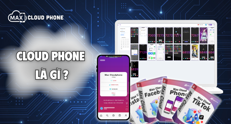 Cloud Phone là gì và tại sao lại thay thế được BoxPhone vài chục củ trong năm 2026 ?